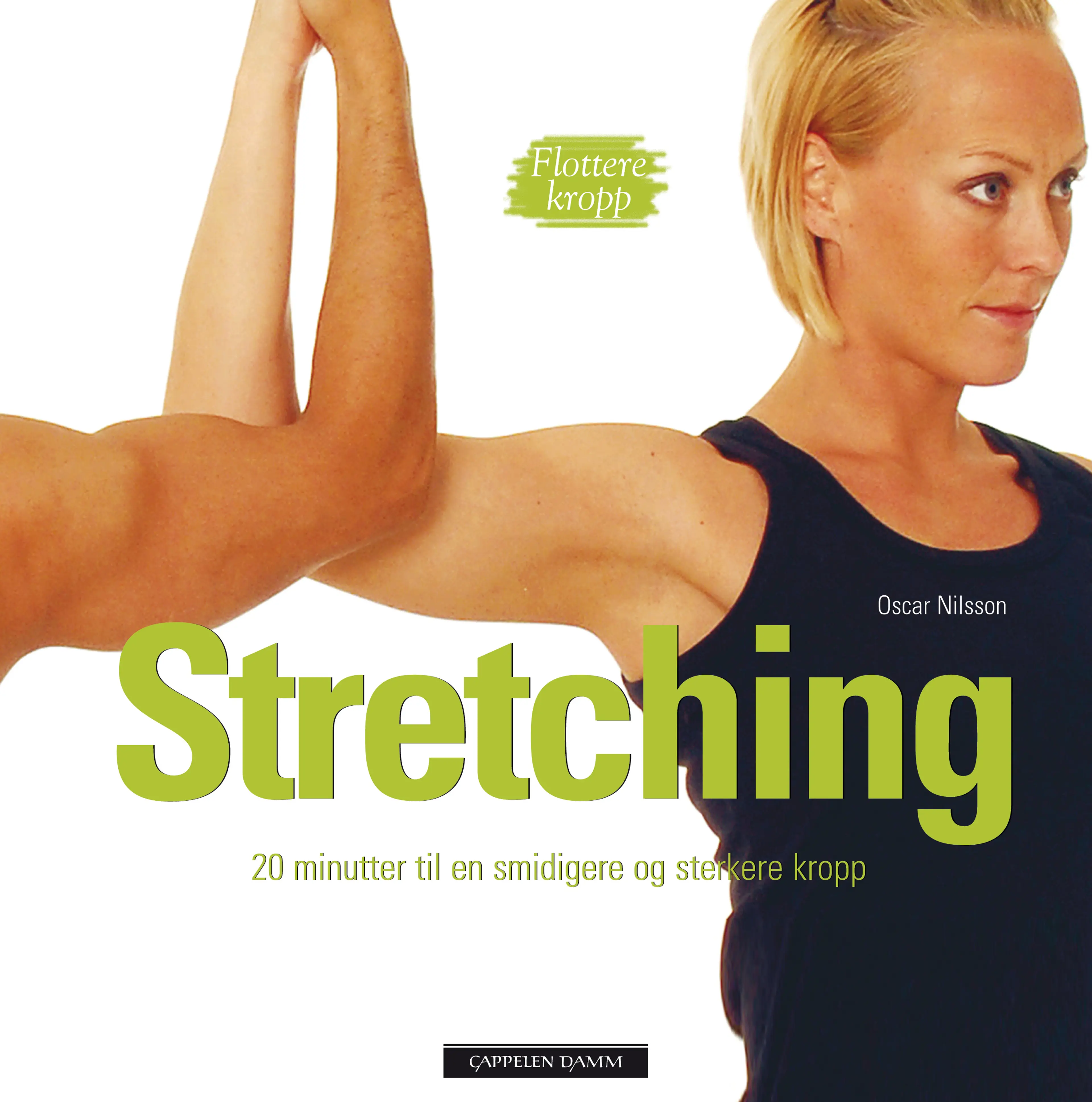 Omslag Stretching - 20 minutter til en smidigere og sterkere kropp av Oscar Nilsson (Innbundet)