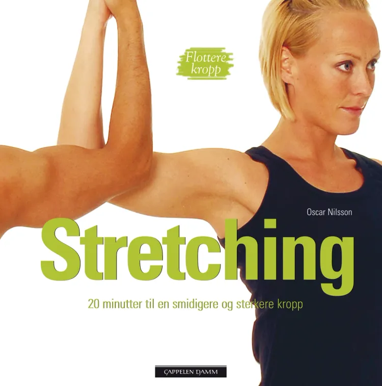 Omslag Stretching - 20 minutter til en smidigere og sterkere kropp av Oscar Nilsson (Innbundet)