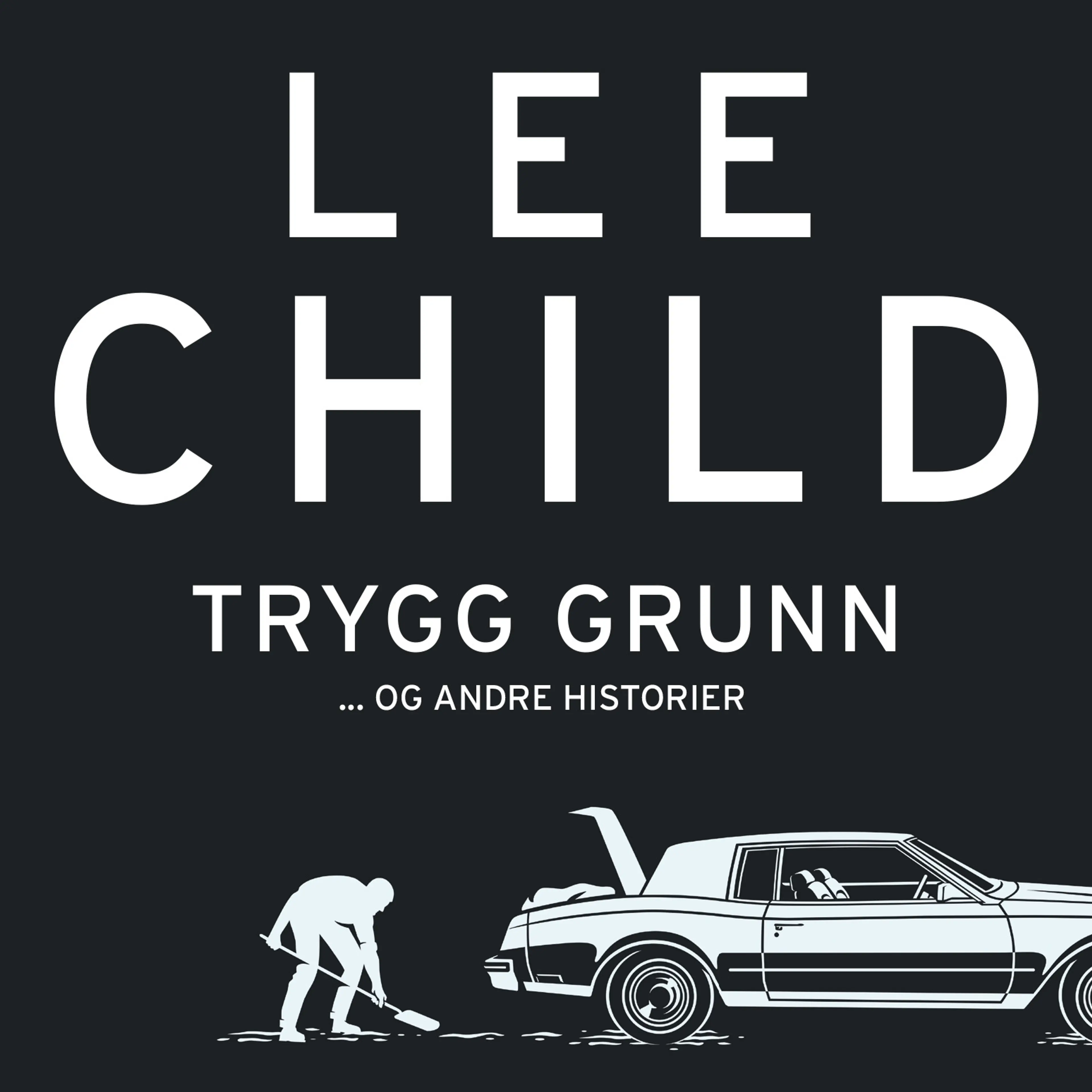 Omslag Trygg grunn - og andre historier av Lee Child (Lydbok)