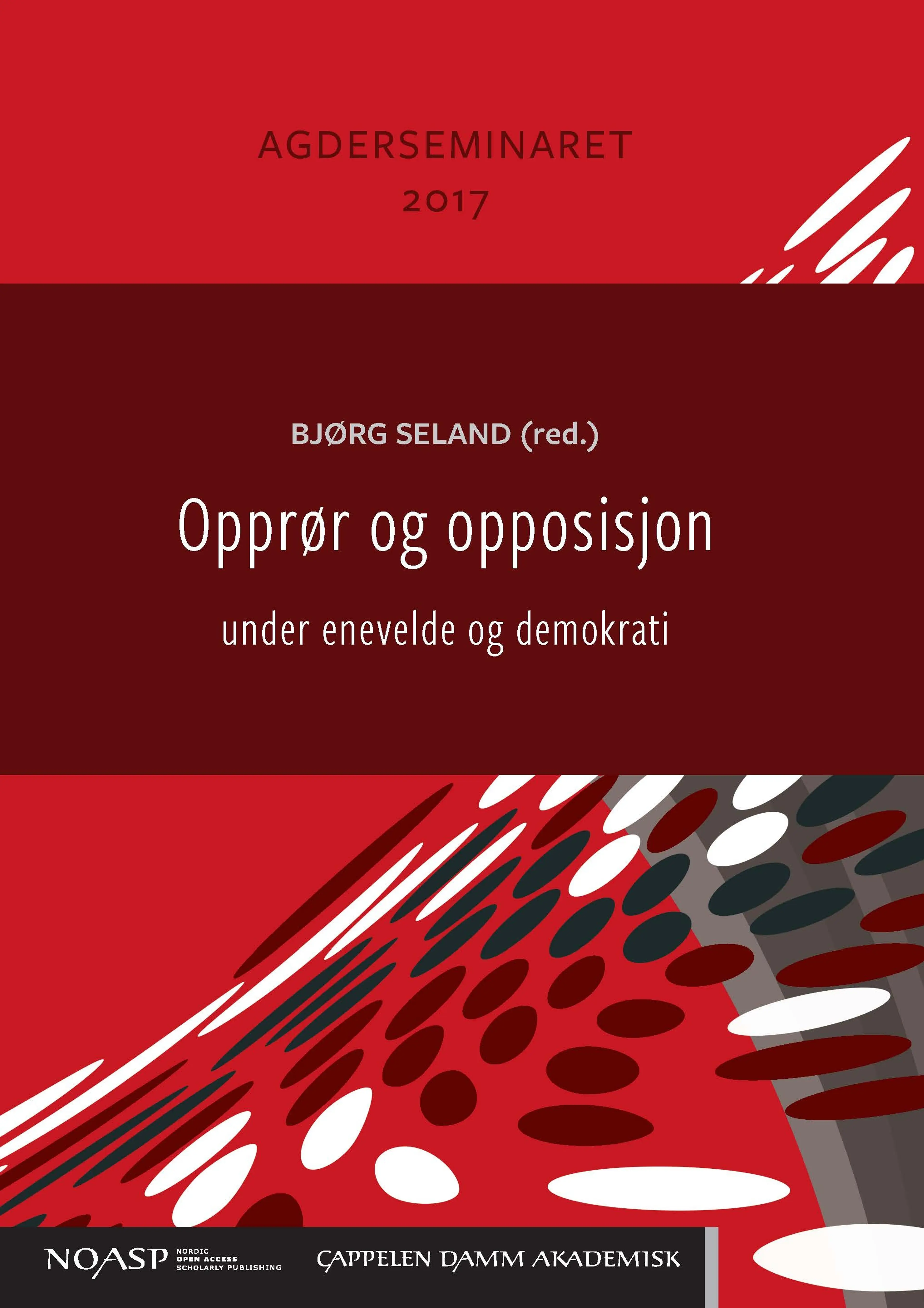 Omslag Opprør og opposisjon under enevelde og demokrati av Bjørg Seland (red.) (Heftet)