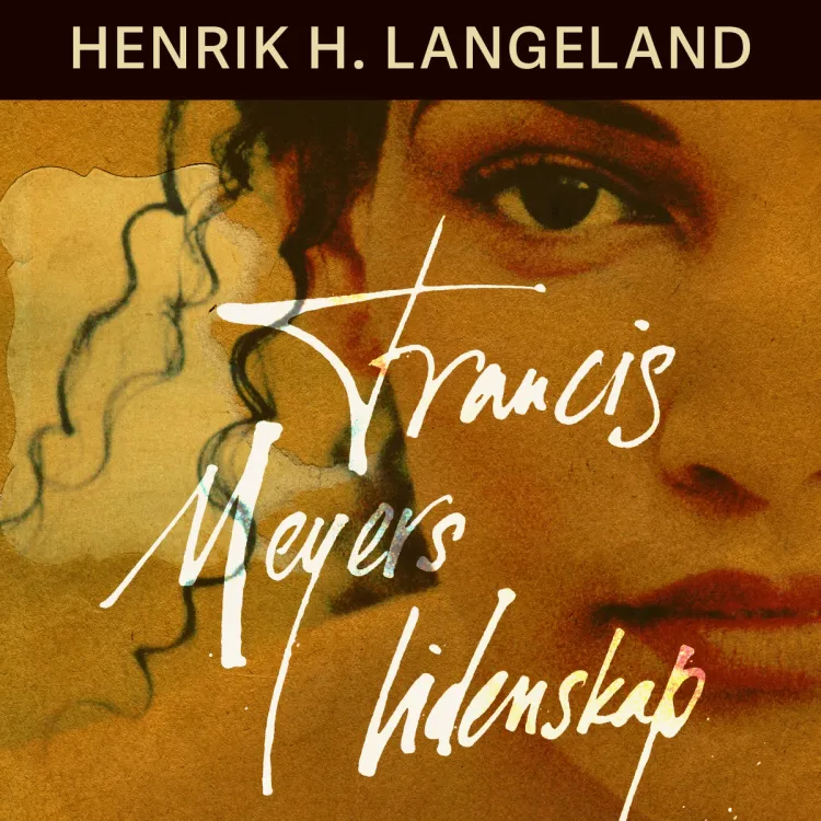 Omslag Francis Meyers lidenskap av Henrik H. Langeland (Lydbok)