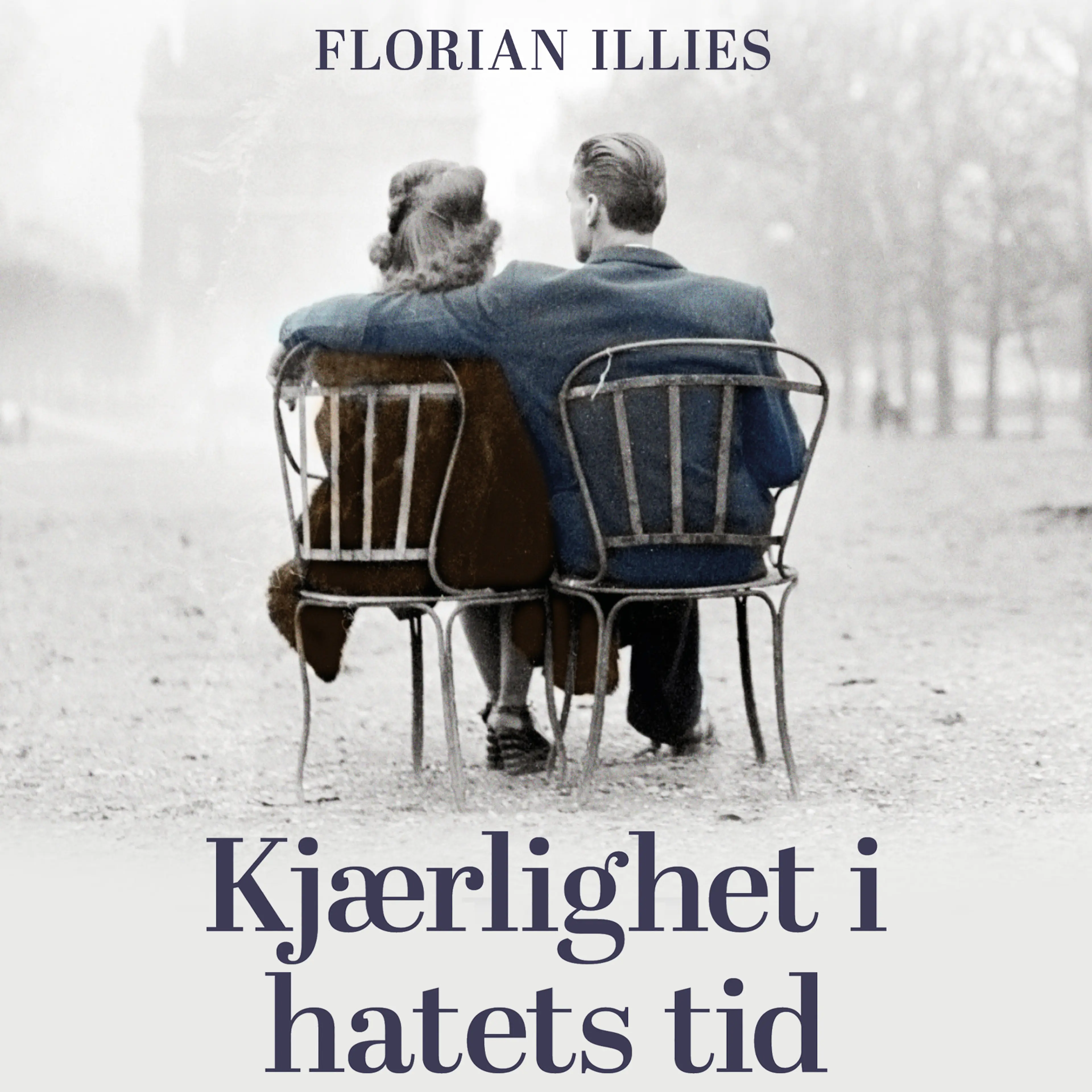Omslag Kjærlighet i hatets tid - Fra følelsenes historie 1929-1939 av Florian Illies (Lydbok)