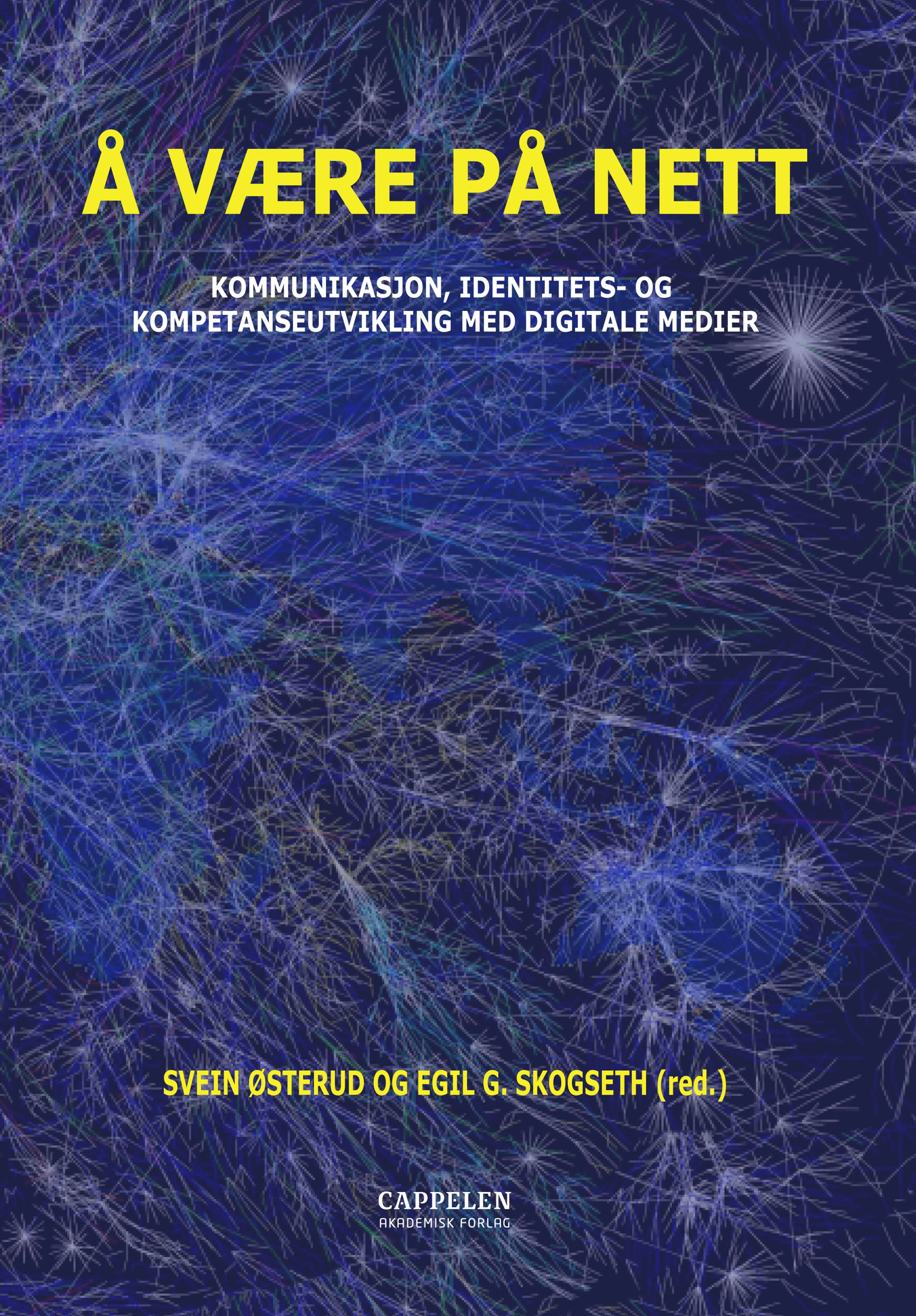 Omslag Å være på nett av Svein Østerud og Egil G. Skogseth (red.) (Heftet)