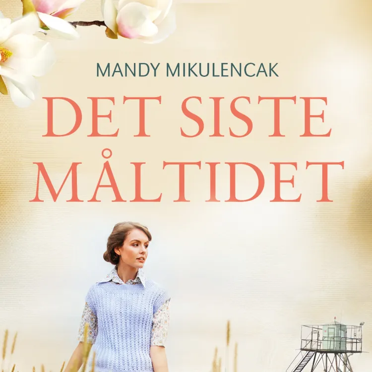 Omslag Det siste måltidet av Mandy Mikulencak (Lydbok)