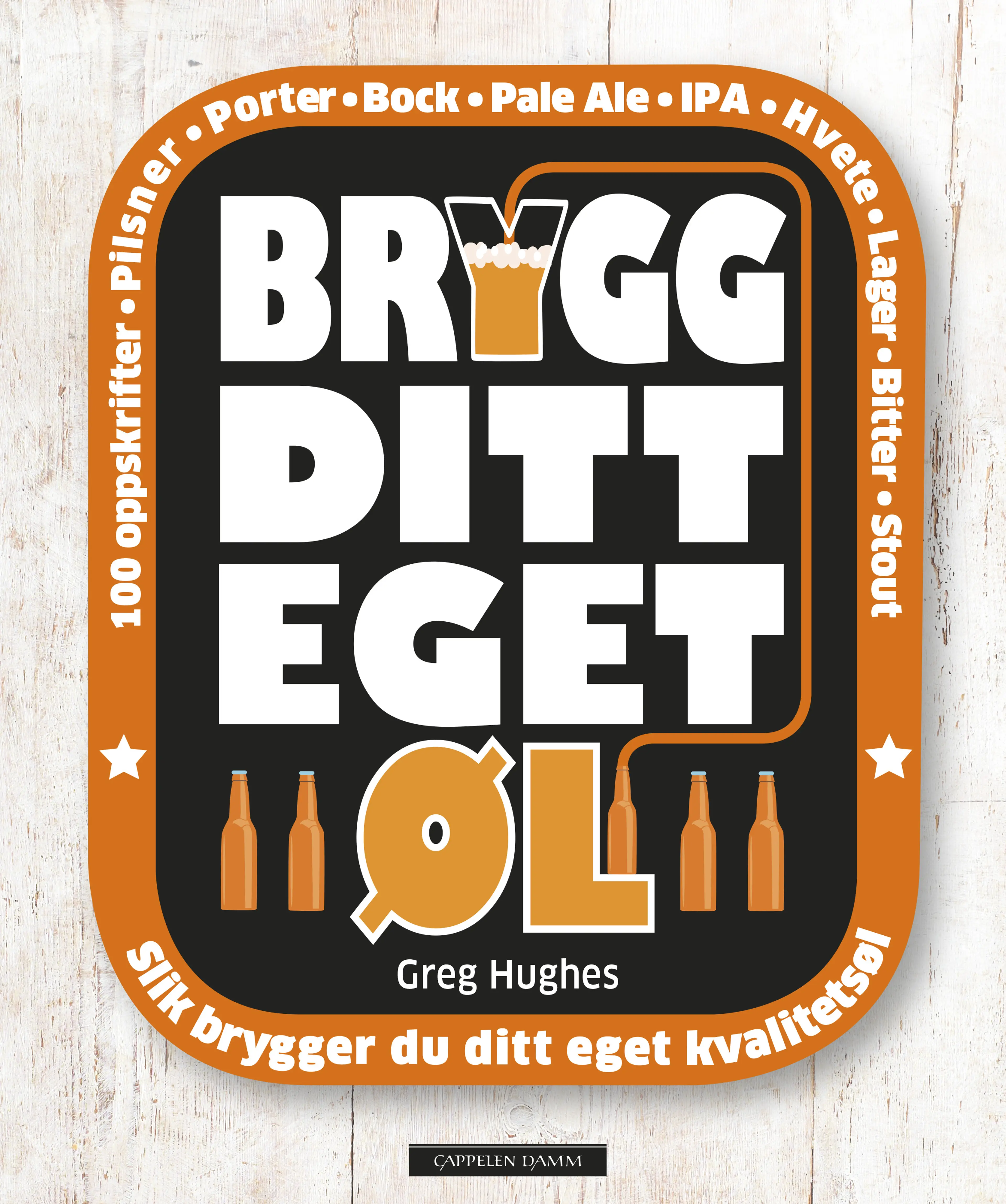 Omslag Brygg ditt eget øl av Greg  Hughes (Innbundet)