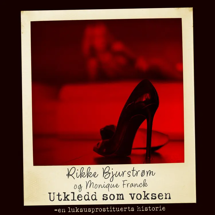 Omslag Utkledd som voksen - en luksusprostituerts historie av Rikke Bjurstrøm og Monique Frank (Lydbok)