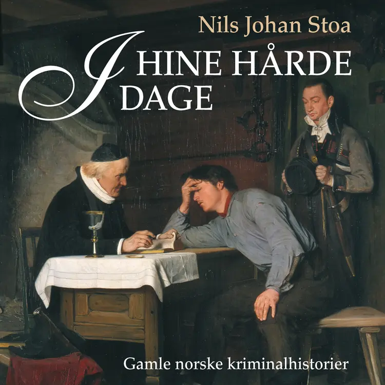 Omslag I hine hårde dage - Gamle kriminalsaker i Norge av Nils Johan Stoa (Lydbok)