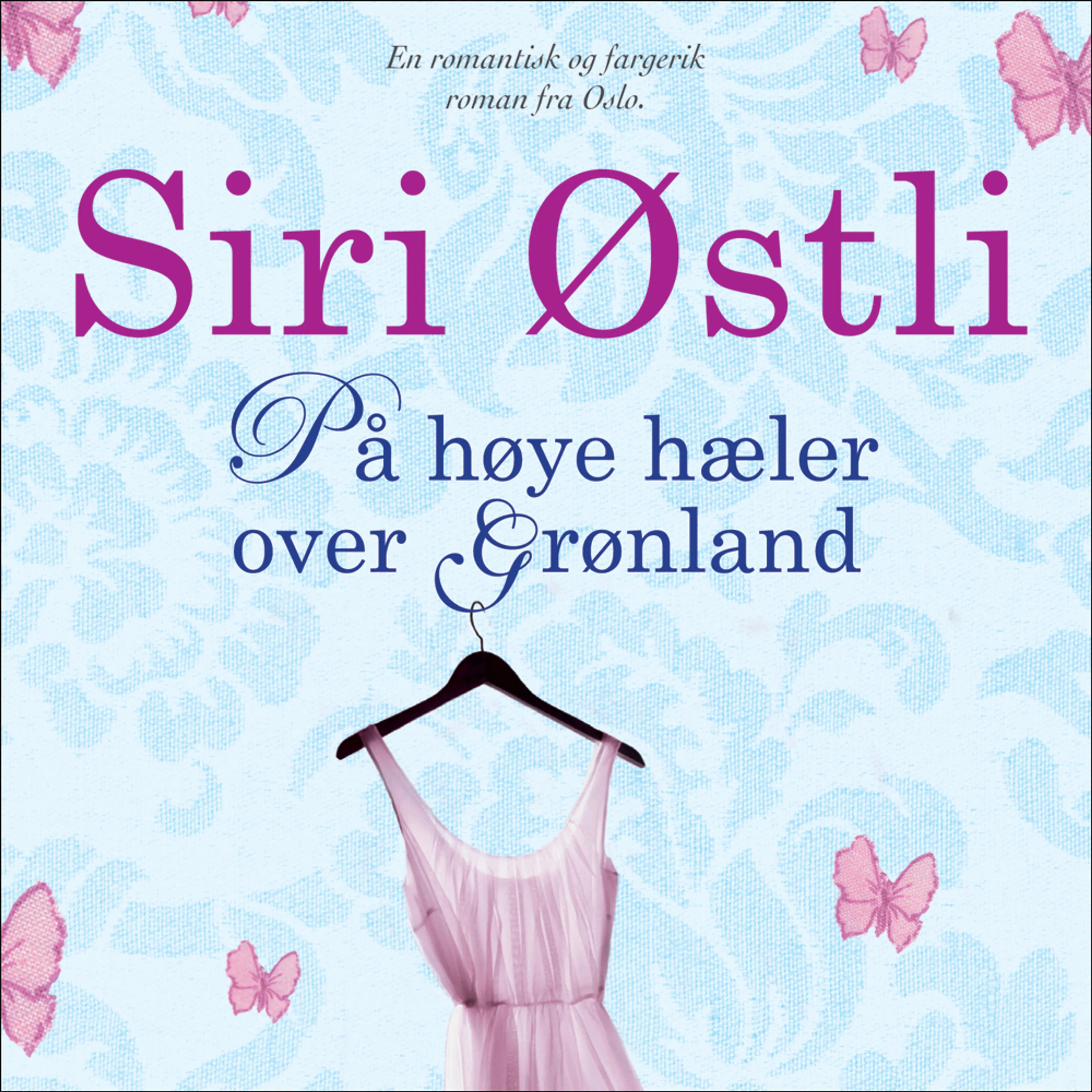 Omslag På høye hæler over Grønland av Siri Østli (Lydbok)