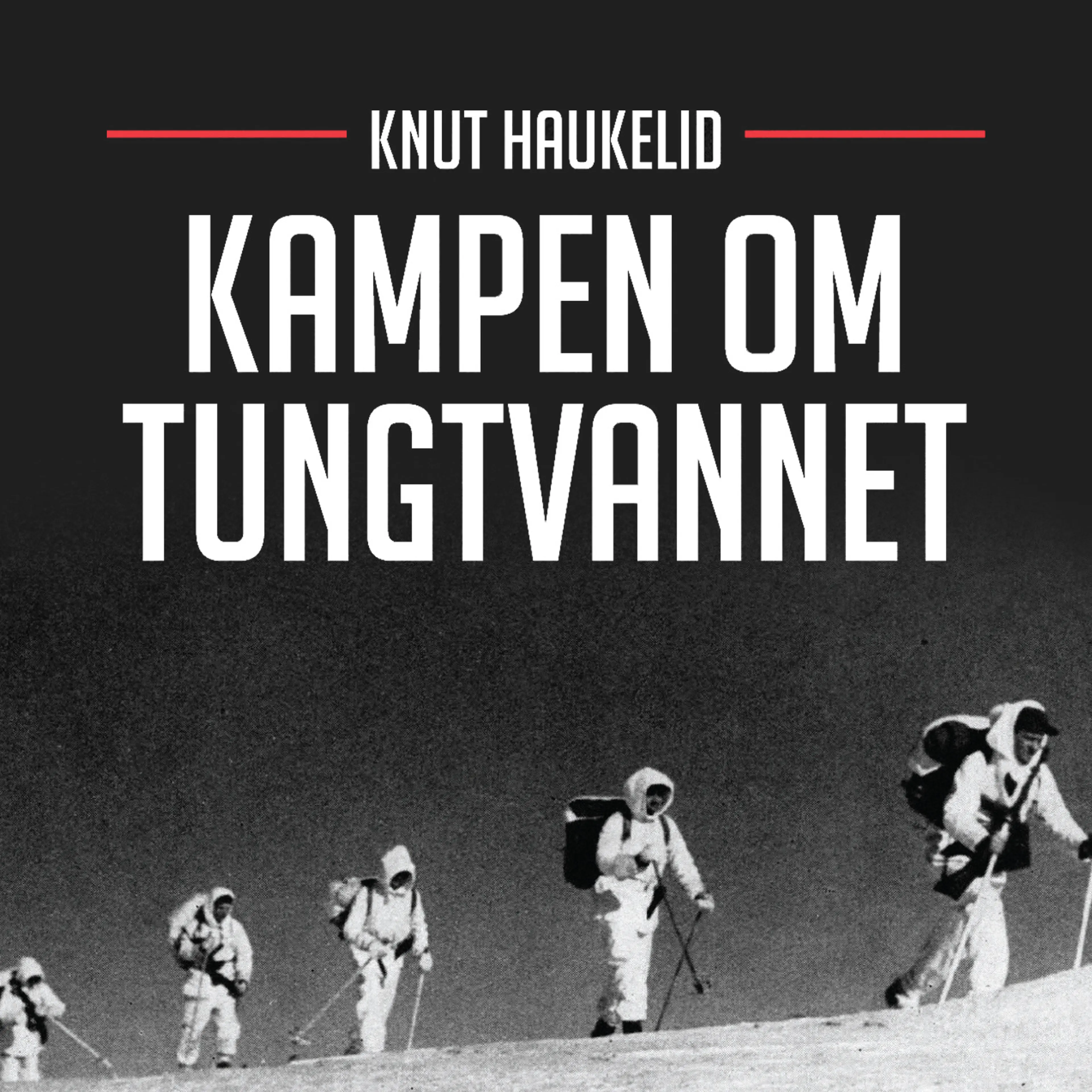 Omslag Kampen om tungtvannet av Knut Haukelid (Lydbok)