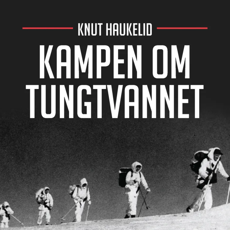 Omslag Kampen om tungtvannet av Knut Haukelid (Lydbok)