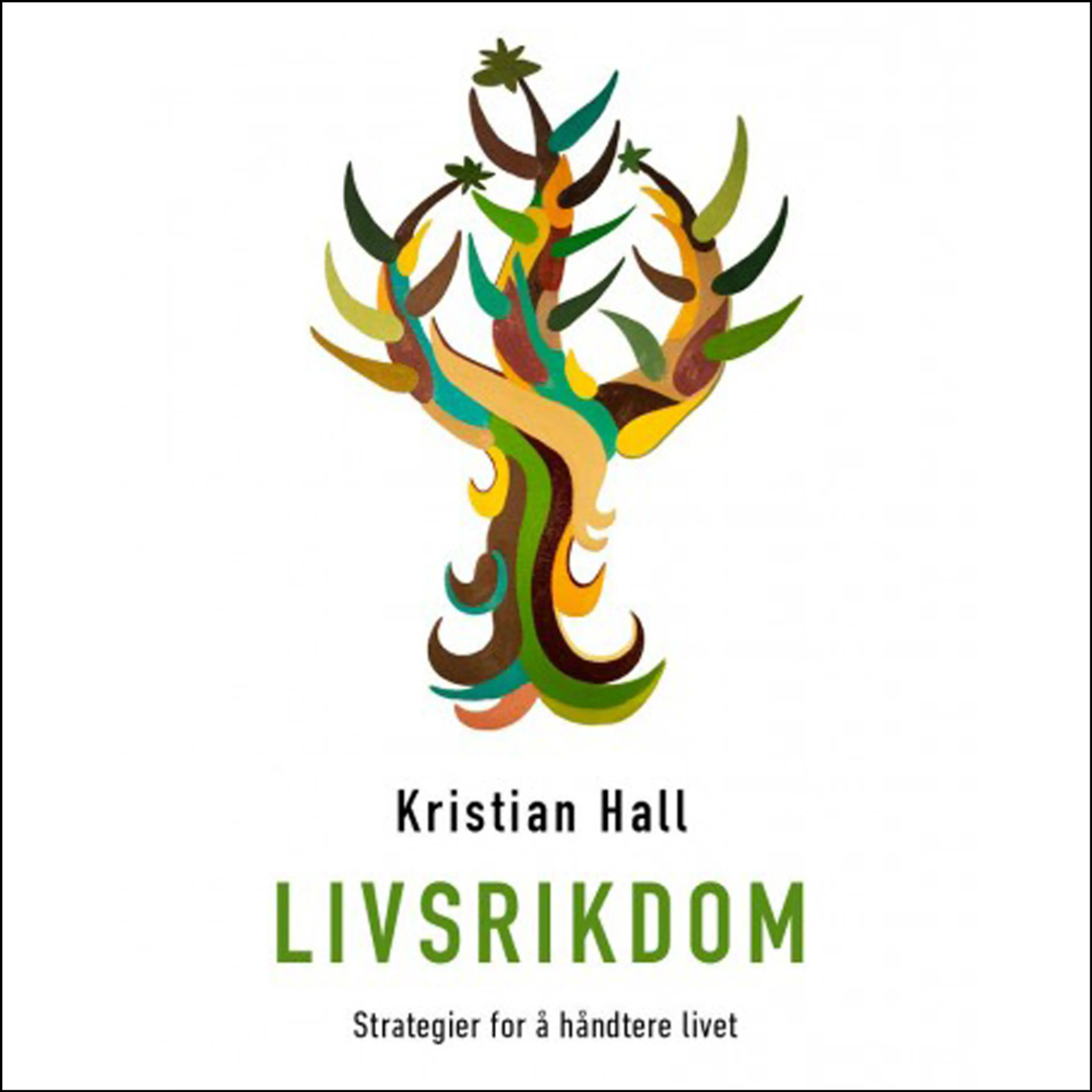 Omslag Livsrikdom - Strategier for å håndtere livet av Kristian Hall (Lydbok)