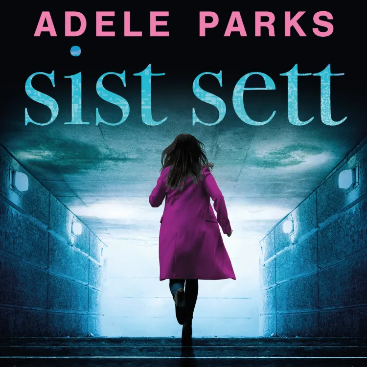 Omslag Sist sett av Adele Parks (Lydbok)