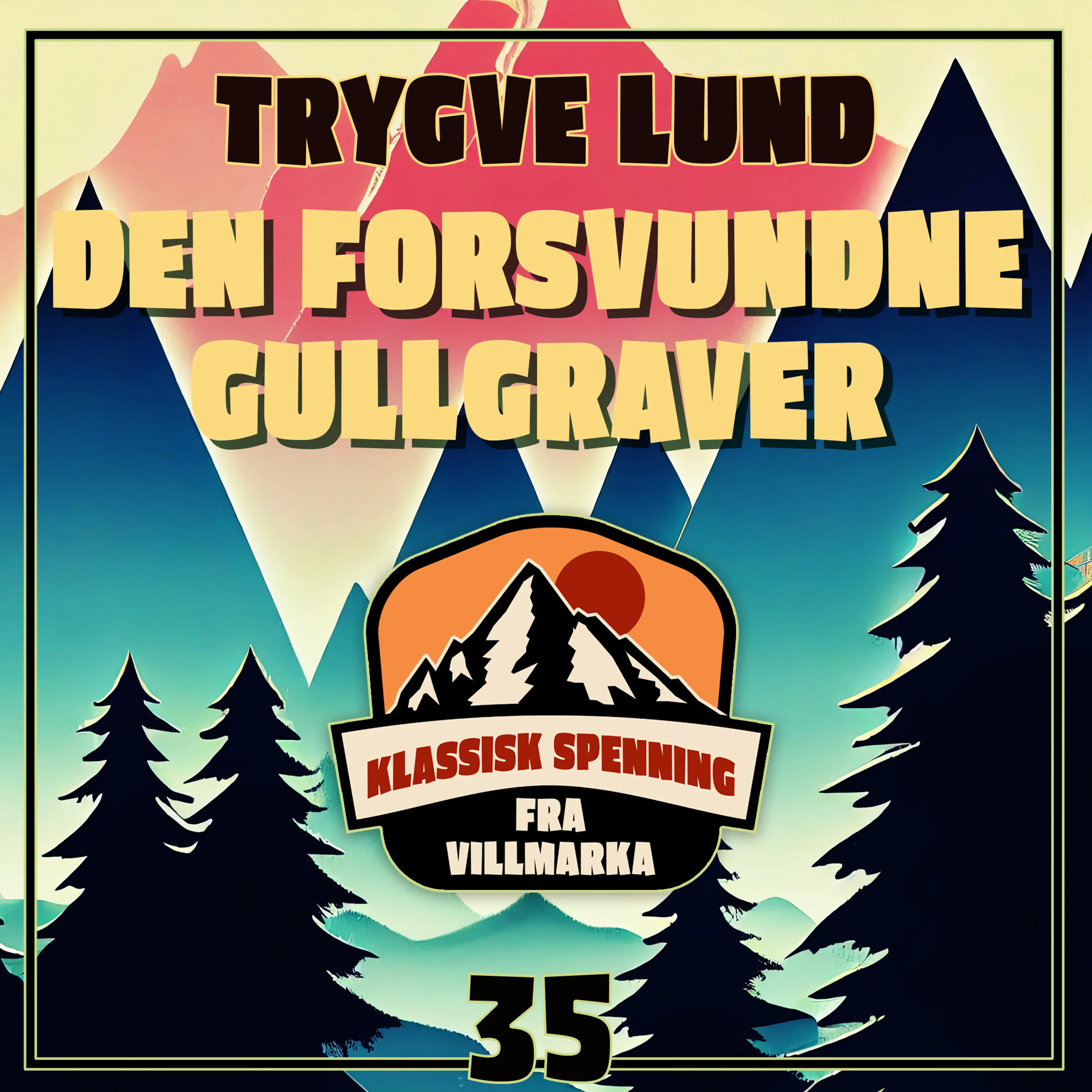 Omslag Den forsvundne gullgraver av Trygve Lund (Lydbok)