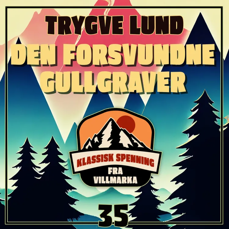 Omslag Den forsvundne gullgraver av Trygve Lund (Lydbok)