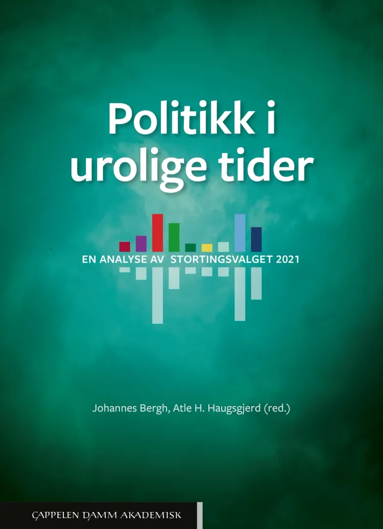 Omslag Politikk i urolige tider. En analyse av stortingsvalget 2021 av Johannes Bergh og Atle Haugsgjerd (red.) (Innbundet)