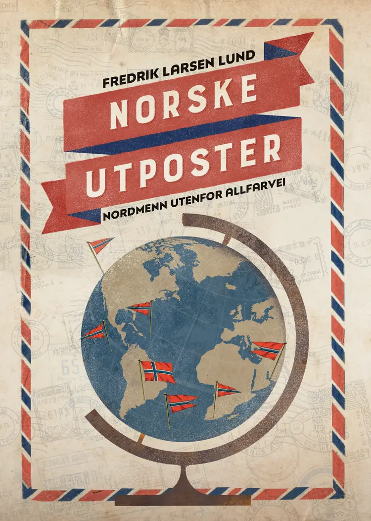 Omslag Norske utposter - nordmenn utenfor allfarvei av Fredrik Larsen (Ebok)