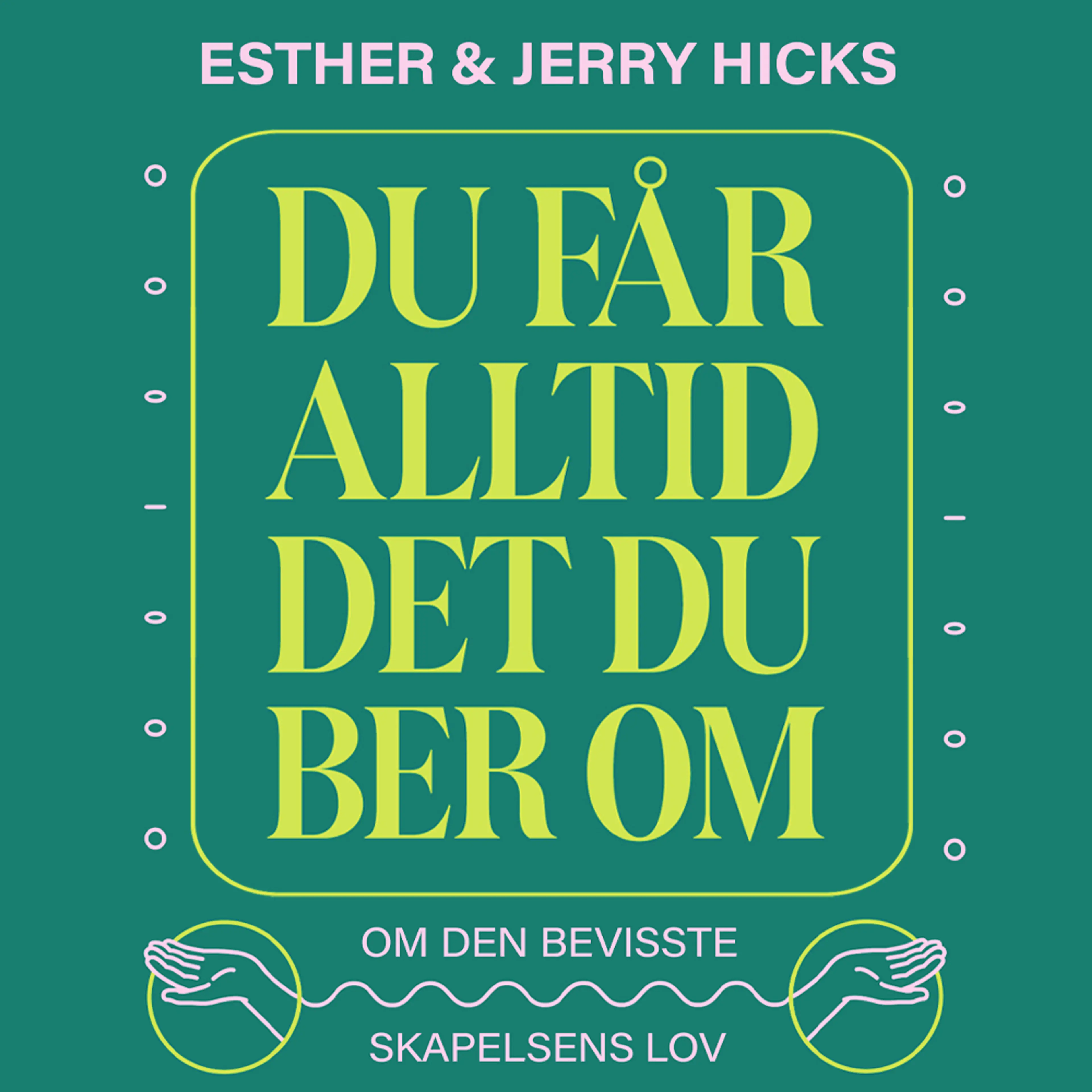 Omslag Du får alltid det du ber om av Esther Hicks og Jerry Hicks (Lydbok)