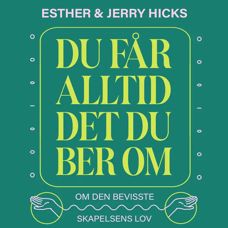 Omslag Du får alltid det du ber om av Esther Hicks og Jerry Hicks (Lydbok)