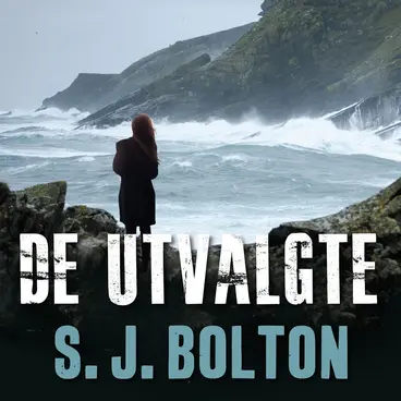 Omslag De utvalgte av S.J. Bolton (Lydbok)