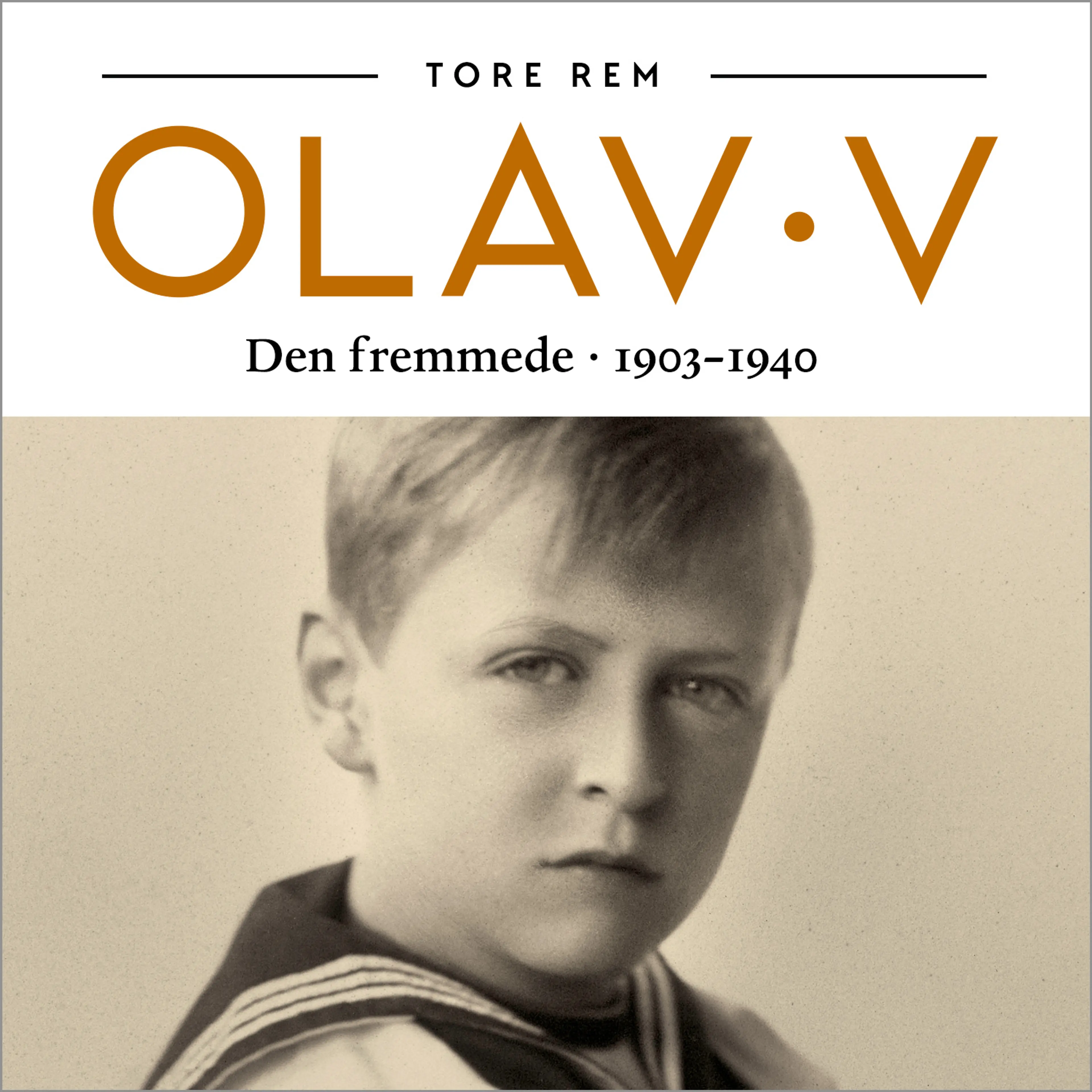 Omslag Olav V - Den fremmede. 1903-1940 av Tore Rem (Lydbok)
