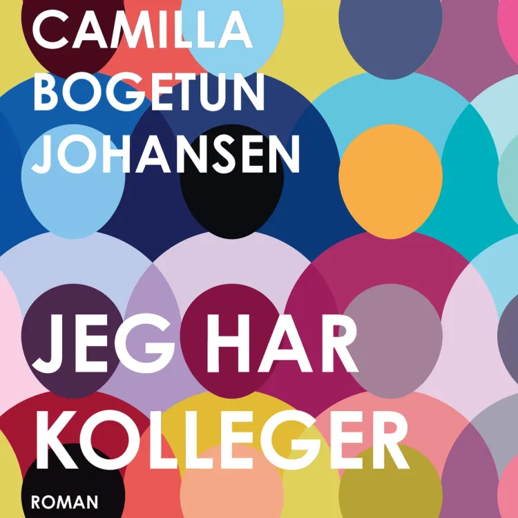 Omslag Jeg har kolleger av Camilla Bogetun Johansen (Lydbok)
