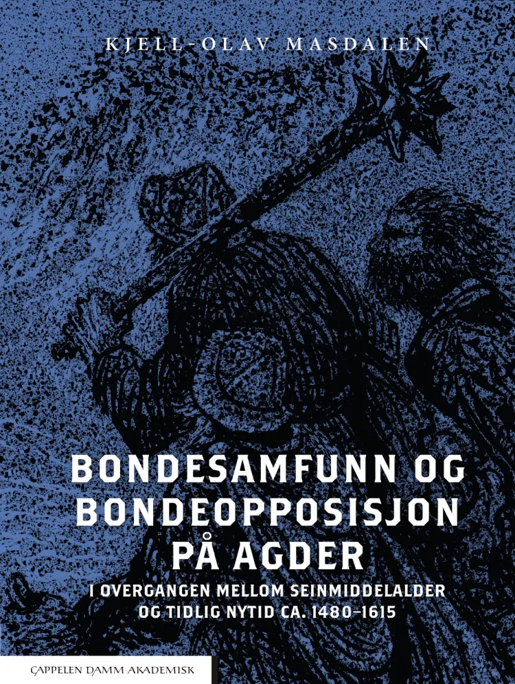 Omslag Bondesamfunn og bondeopposisjon på Agder av Kjell-Olav Masdalen (Innbundet)