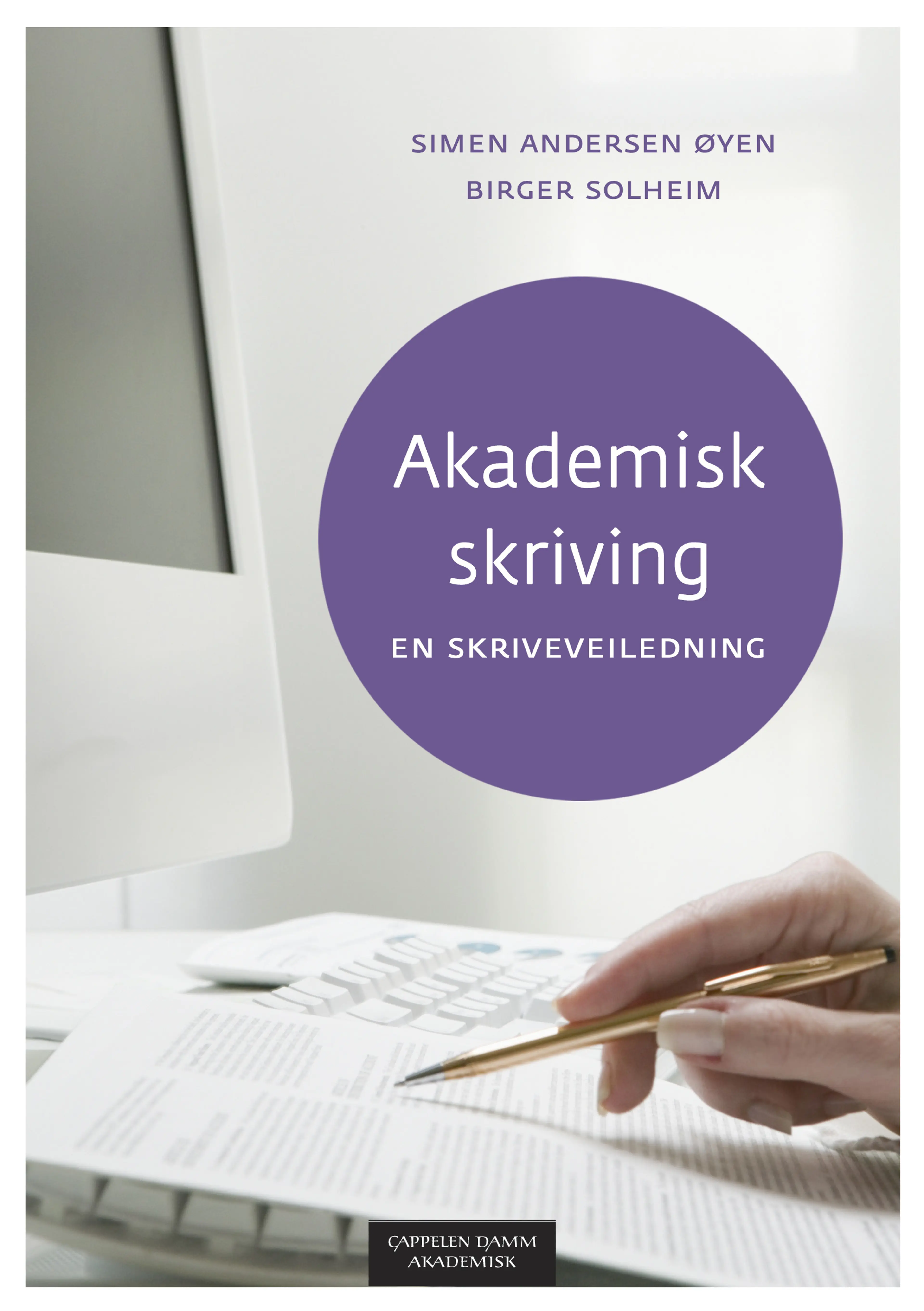 Omslag Akademisk skriving - en skriveveiledning av Simen Andersen Øyen og Birger Solheim (Heftet)