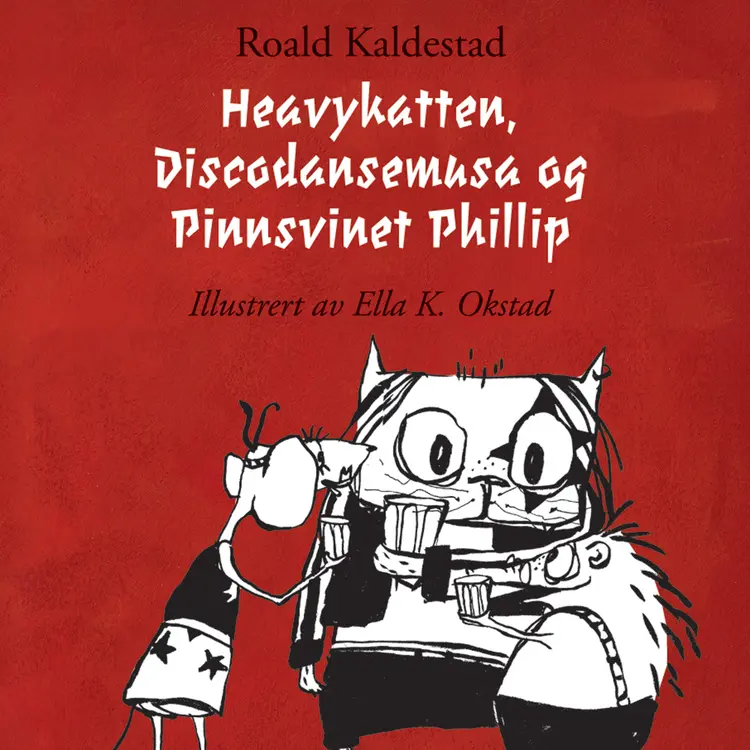 Omslag Heavykatten, Discodansemusa og Pinnsvinet Phillip av Roald Kaldestad (Nedlastbar lydbok)