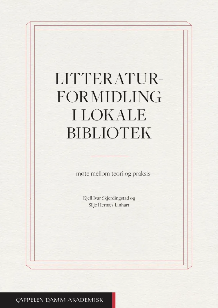 Omslag Litteraturformidling i lokale bibliotek av Kjell Ivar Skjerdingstad og Silje Hernæs Linhart (Heftet)