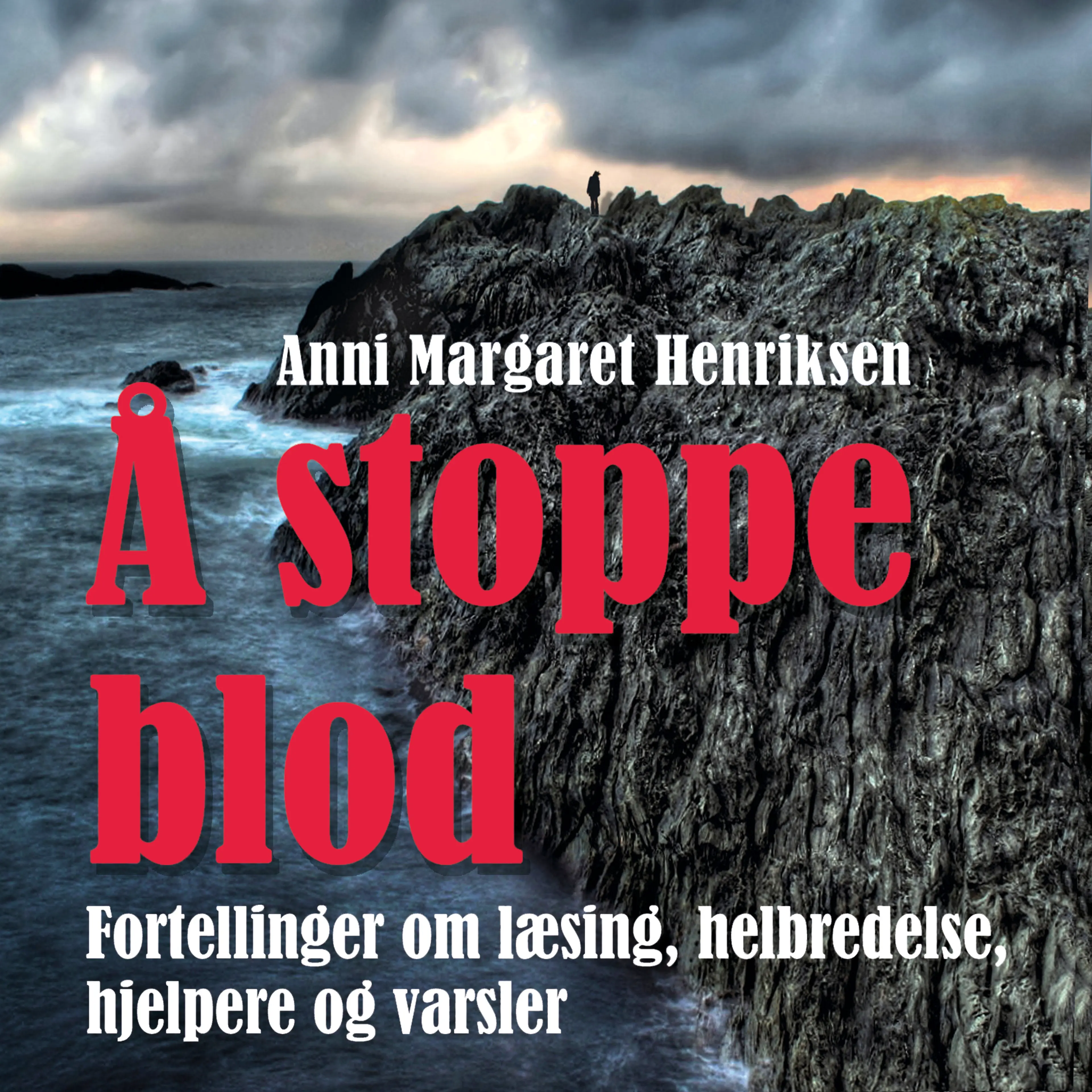 Omslag Å stoppe blod: Fortellinger om læsing, helbredelse, hjelpere og varsler av Anni Margaret Henriksen (Lydbok)