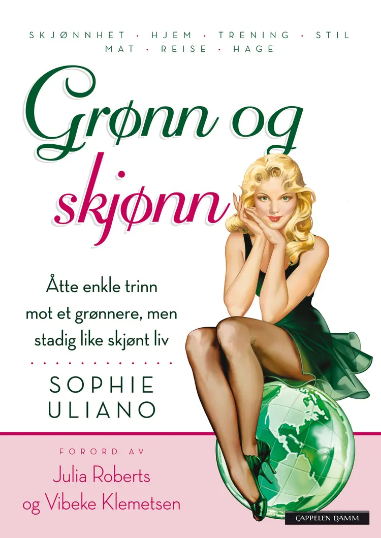 Omslag Grønn og skjønn Åtte enkle trinn mot et grønnere, men stadig like skjønt liv av Sophie Uliano (Innbundet)