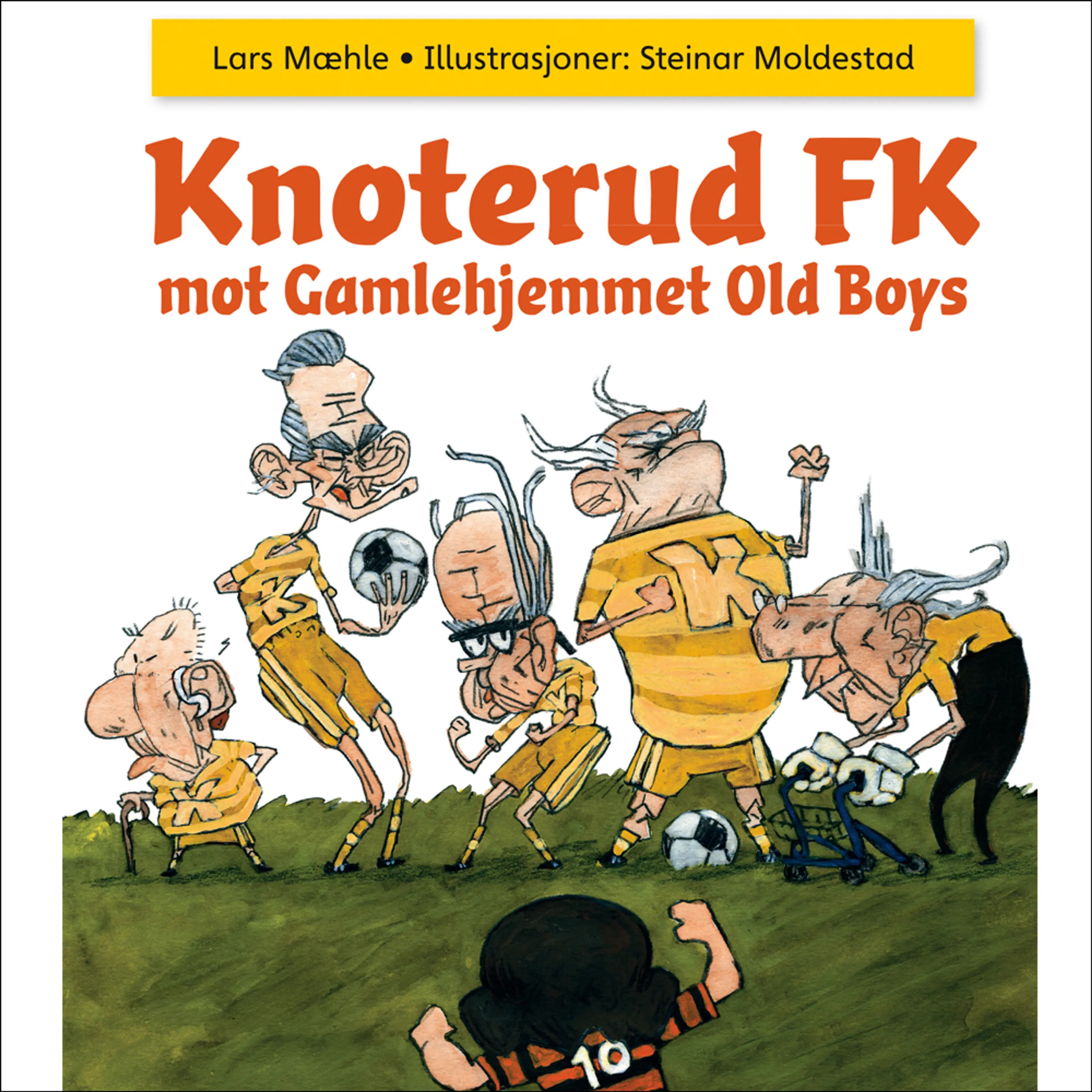 Omslag Knoterud FK mot Gamlehjemmet Old Boys av Lars Mæhle (Lydbok)