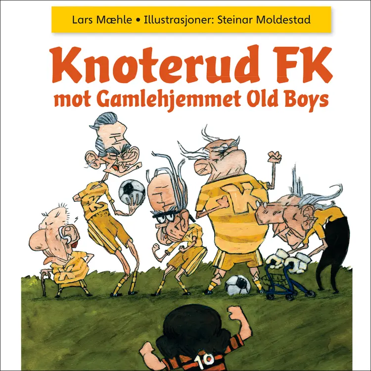 Omslag Knoterud FK mot Gamlehjemmet Old Boys av Lars Mæhle (Lydbok)