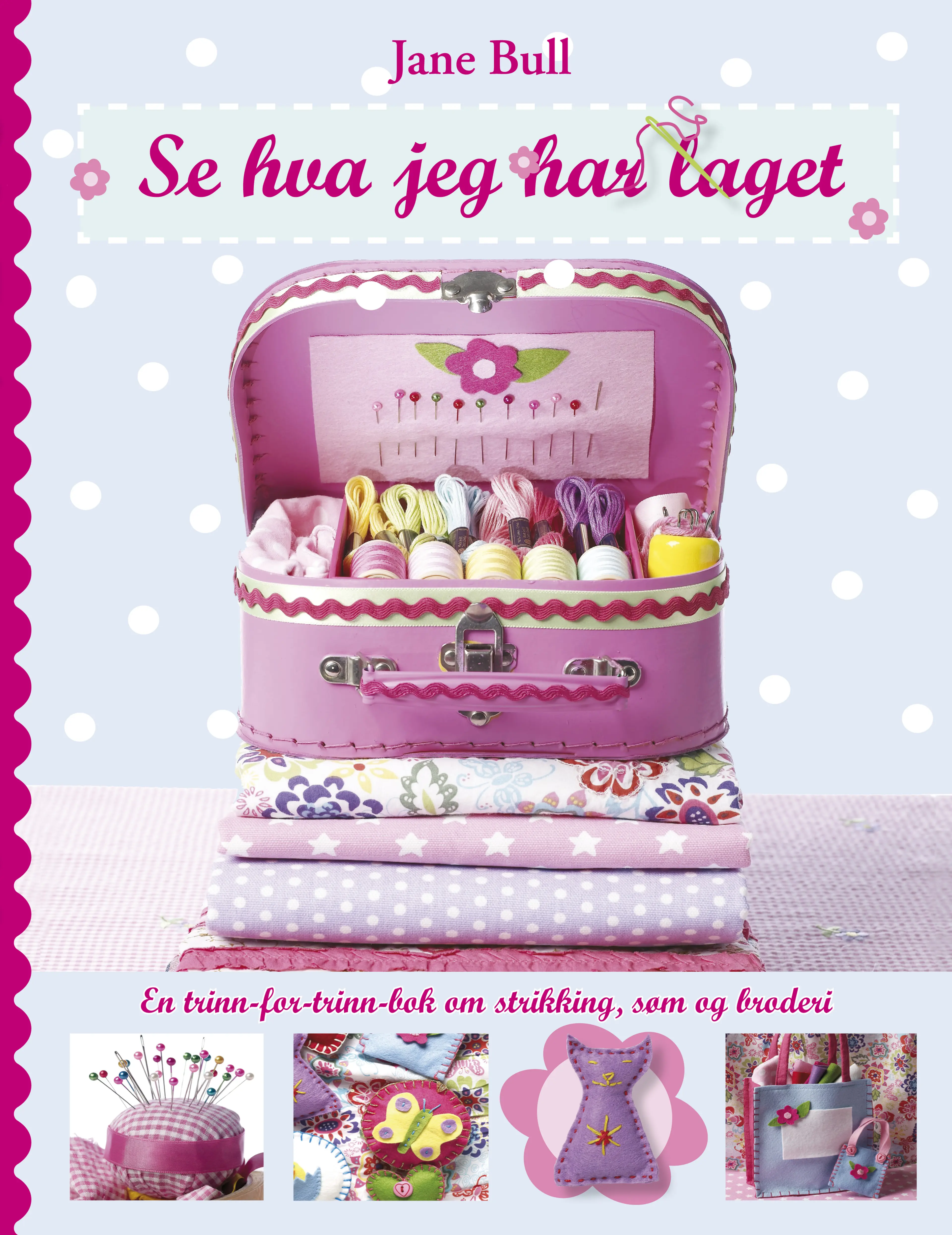Omslag Se hva jeg har laget av Jane Bull (Innbundet)