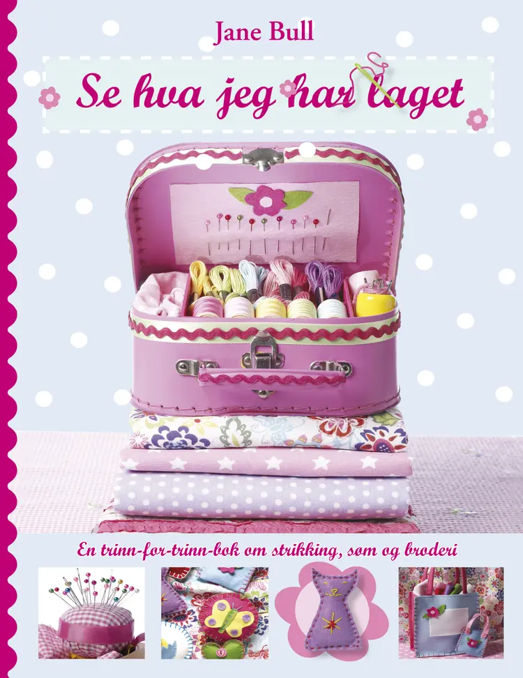 Omslag Se hva jeg har laget av Jane Bull (Innbundet)