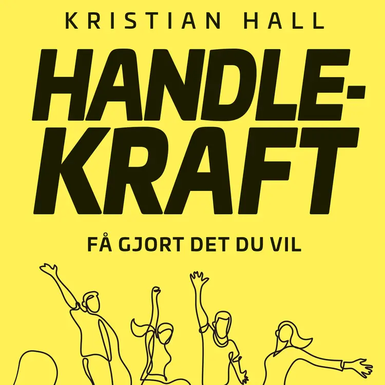 Omslag Handlekraft - Få gjort det du vil av Kristian Hall (Lydbok)