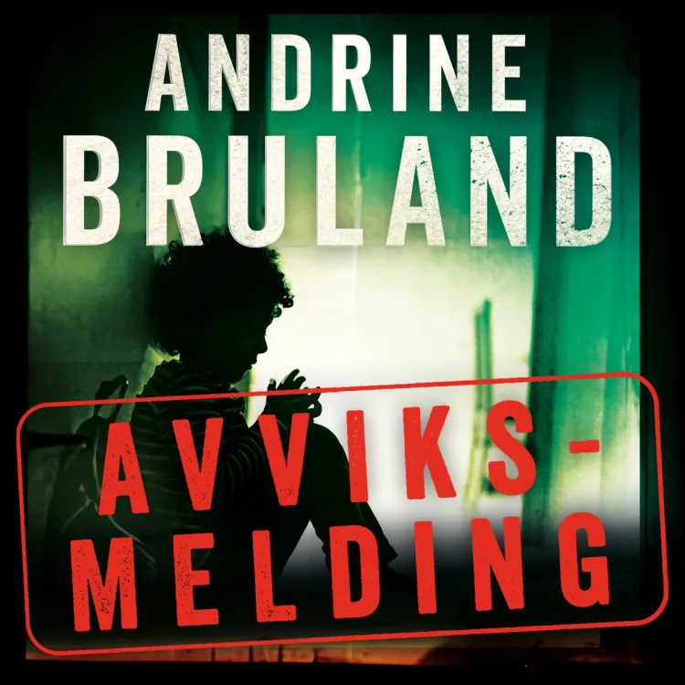 Omslag Avviksmelding av Andrine Bruland (Lydbok)