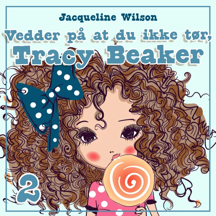 Omslag Vedder på at du ikke tør, Tracy Beaker av Jacqueline Wilson (Lydbok)