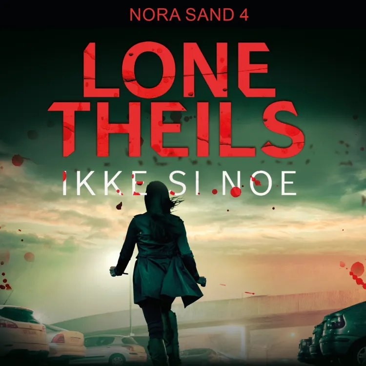Omslag Ikke si noe av Lone Theils (Lydbok)
