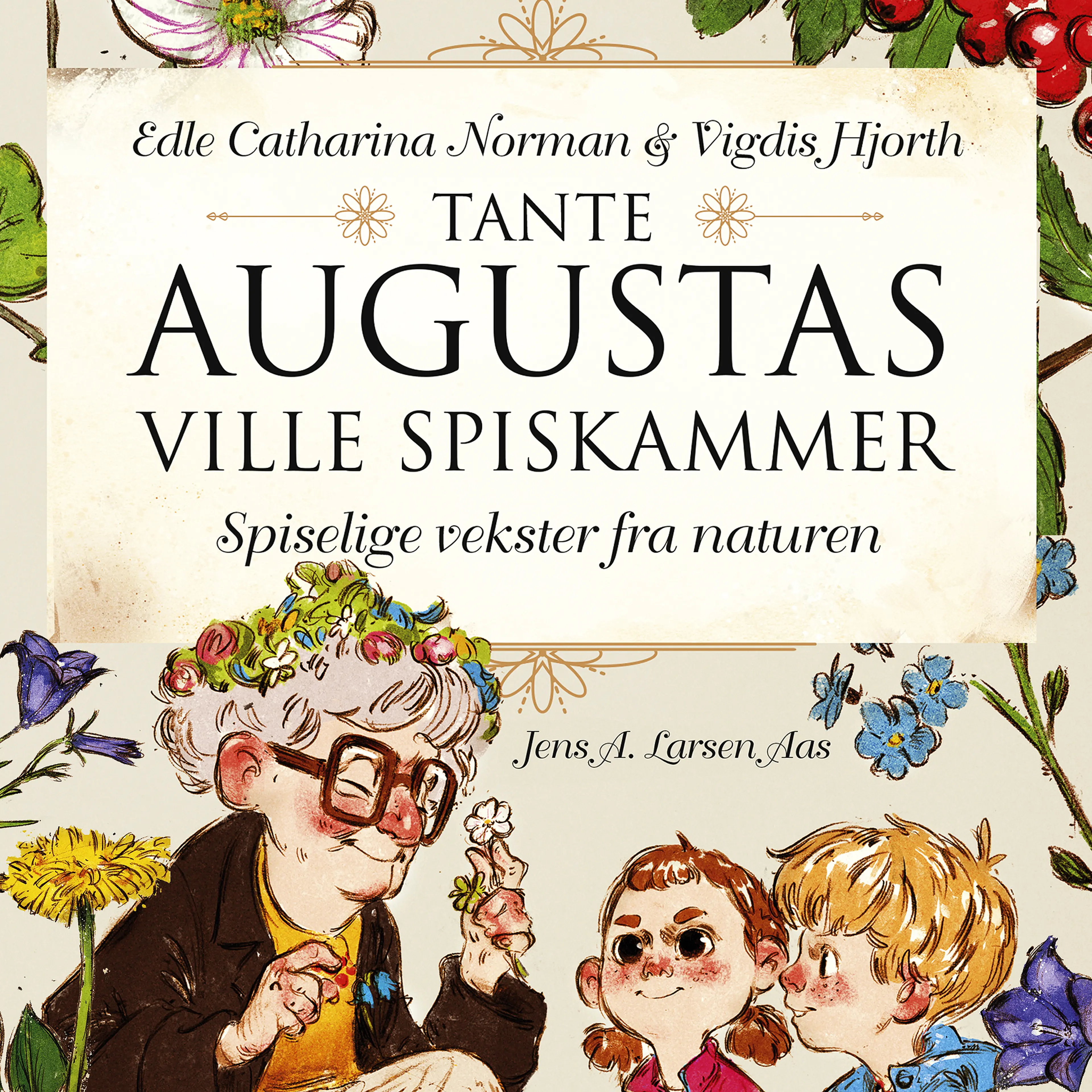 Omslag Tante Augustas ville spiskammer av Edle Catharina Norman og Vigdis Hjorth (Lydbok)