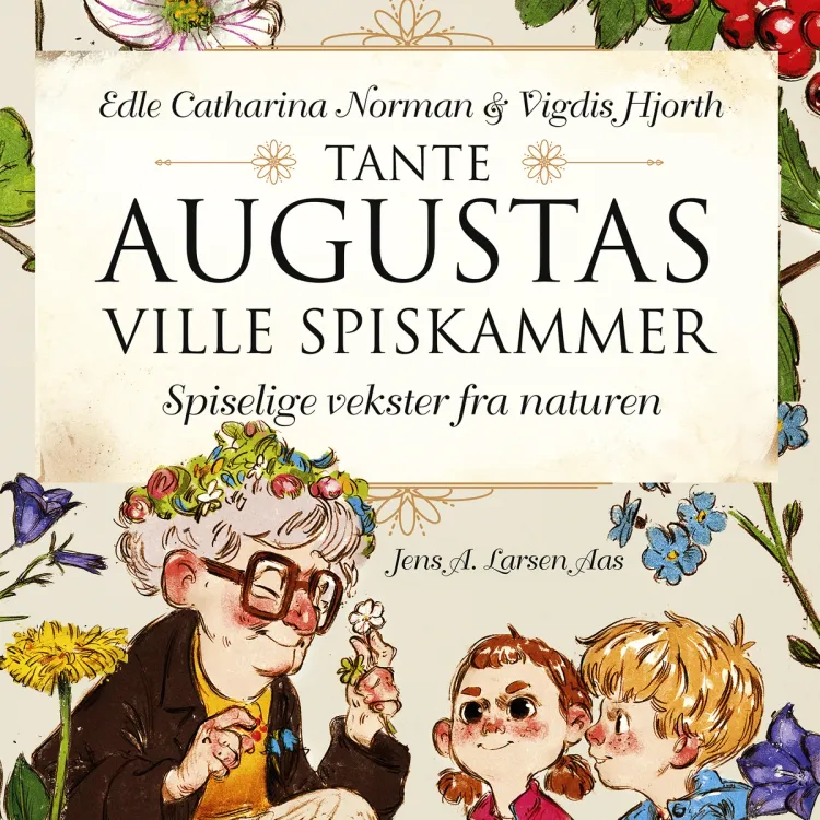 Omslag Tante Augustas ville spiskammer av Edle Catharina Norman og Vigdis Hjorth (Lydbok)
