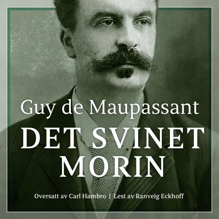 Omslag Det svinet Morin av Guy de Maupassant (Lydbok)
