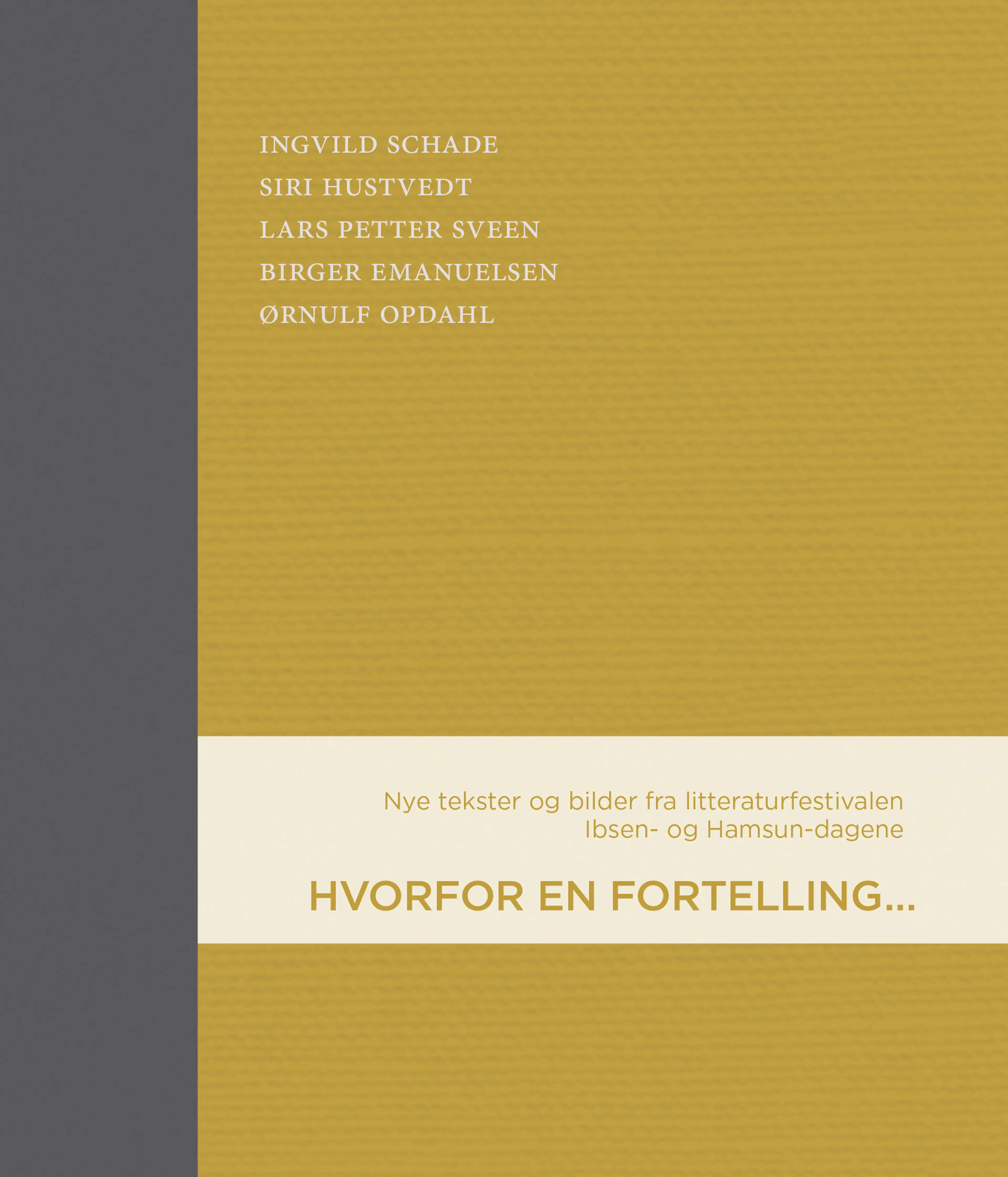 Omslag Hvorfor en fortelling av Ingvild Schade, Siri Hustvedt, Lars Petter Sveen og Birger Emanuelsen (Innbundet)