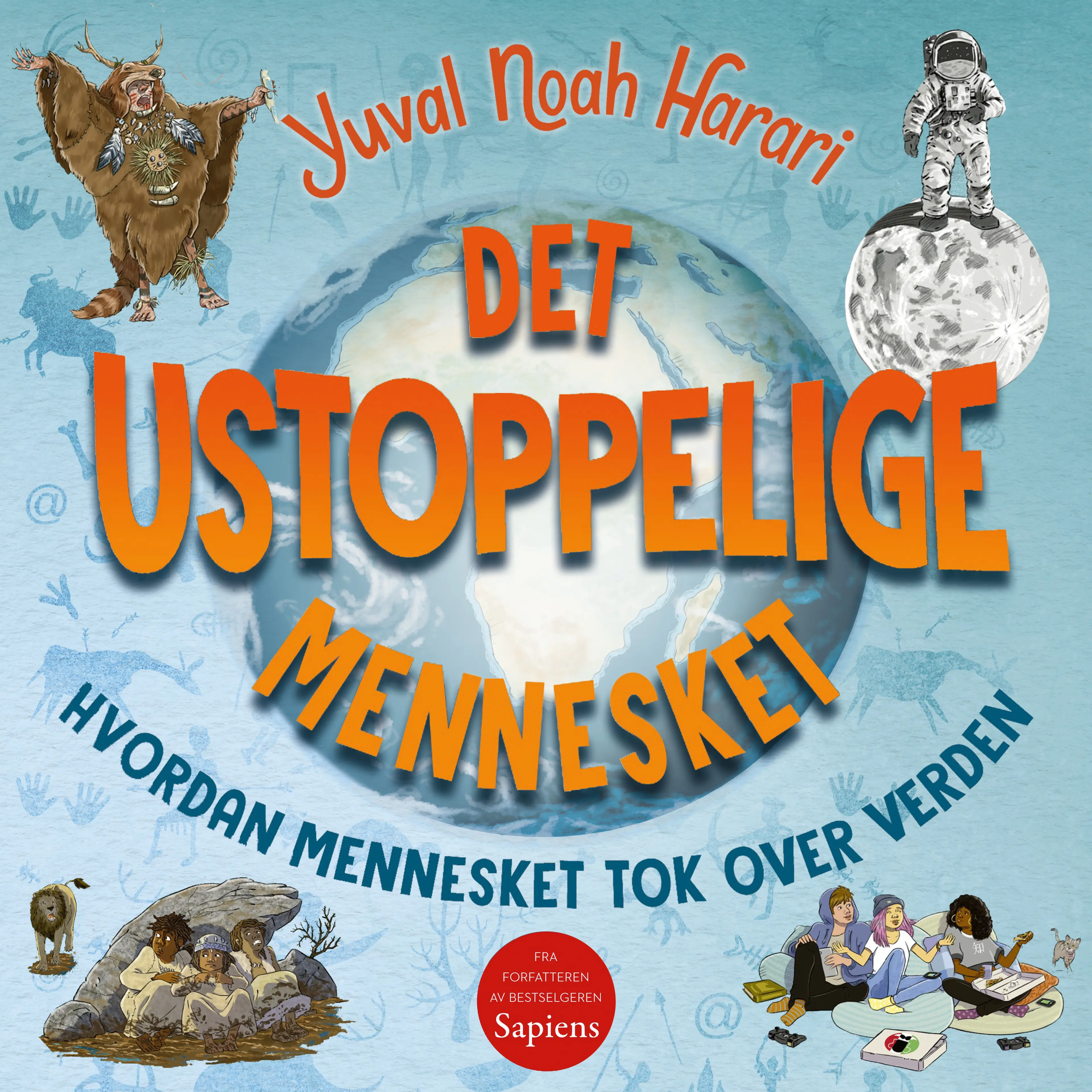 Omslag Det ustoppelige mennesket - Hvordan mennesket tok over verden av Yuval Noah Harari (Lydbok)