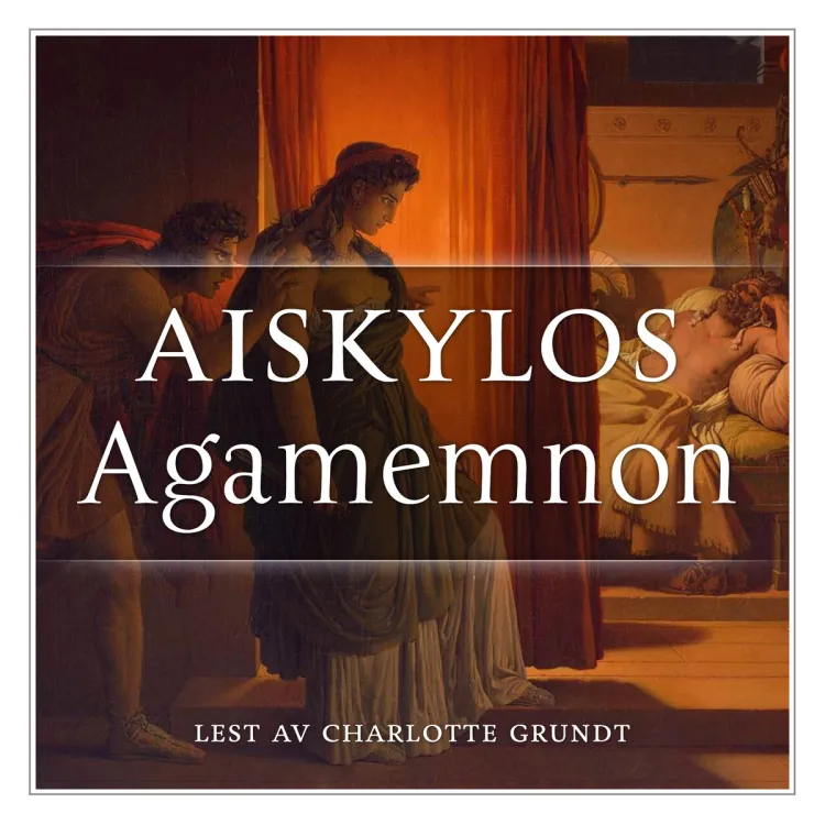 Omslag Orestien 1: Agamemnon av Aiskylos (Lydbok)