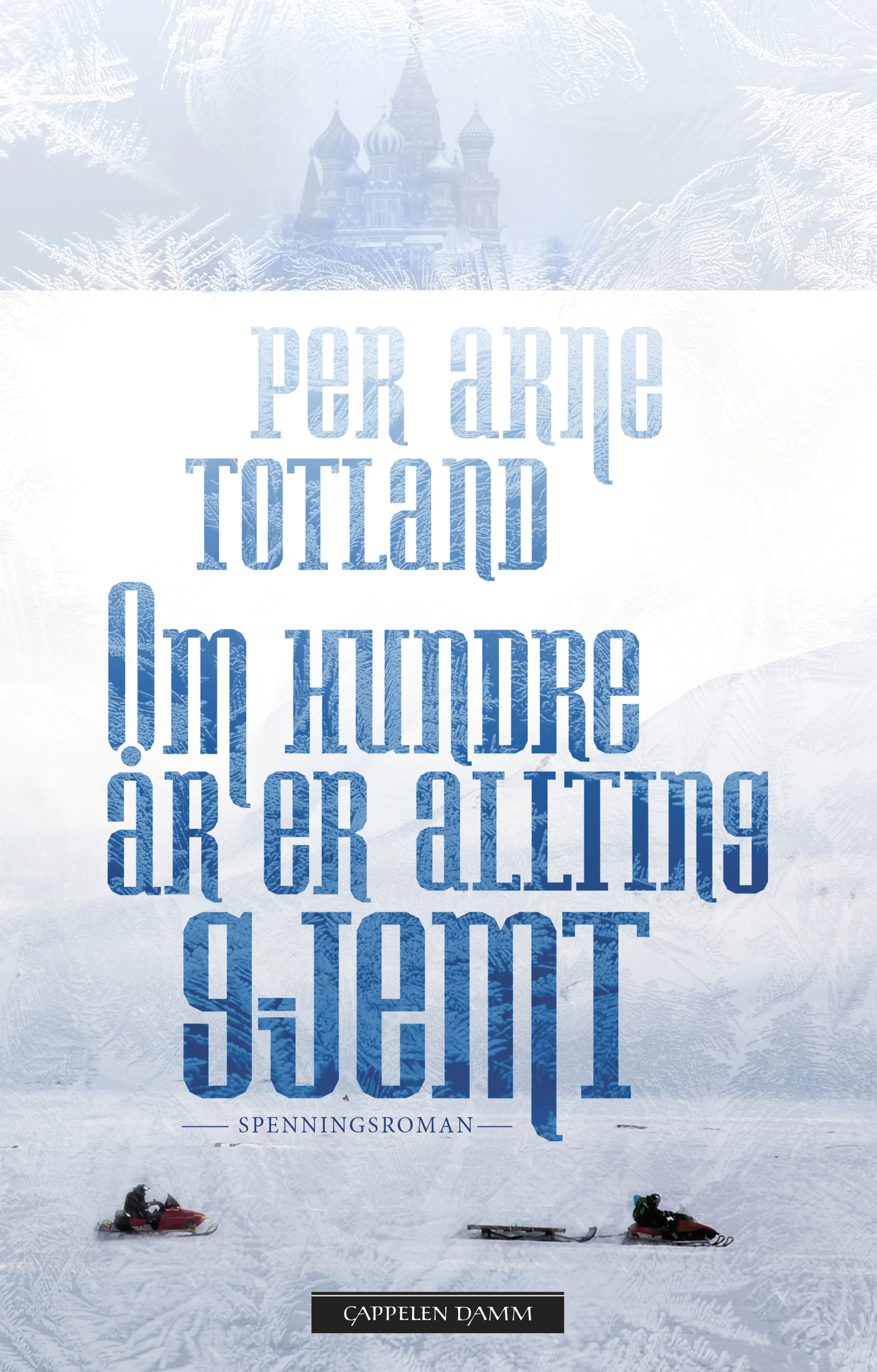 Omslag Om hundre år er allting gjemt av Per Arne Totland (Innbundet)