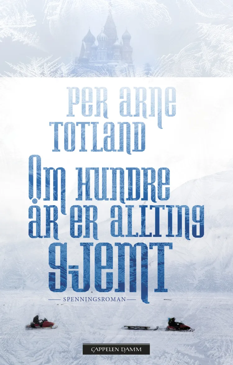 Omslag Om hundre år er allting gjemt av Per Arne Totland (Innbundet)