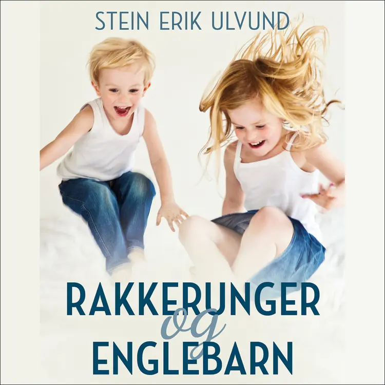 Omslag Rakkerunger og englebarn av Stein Erik Ulvund (Lydbok)
