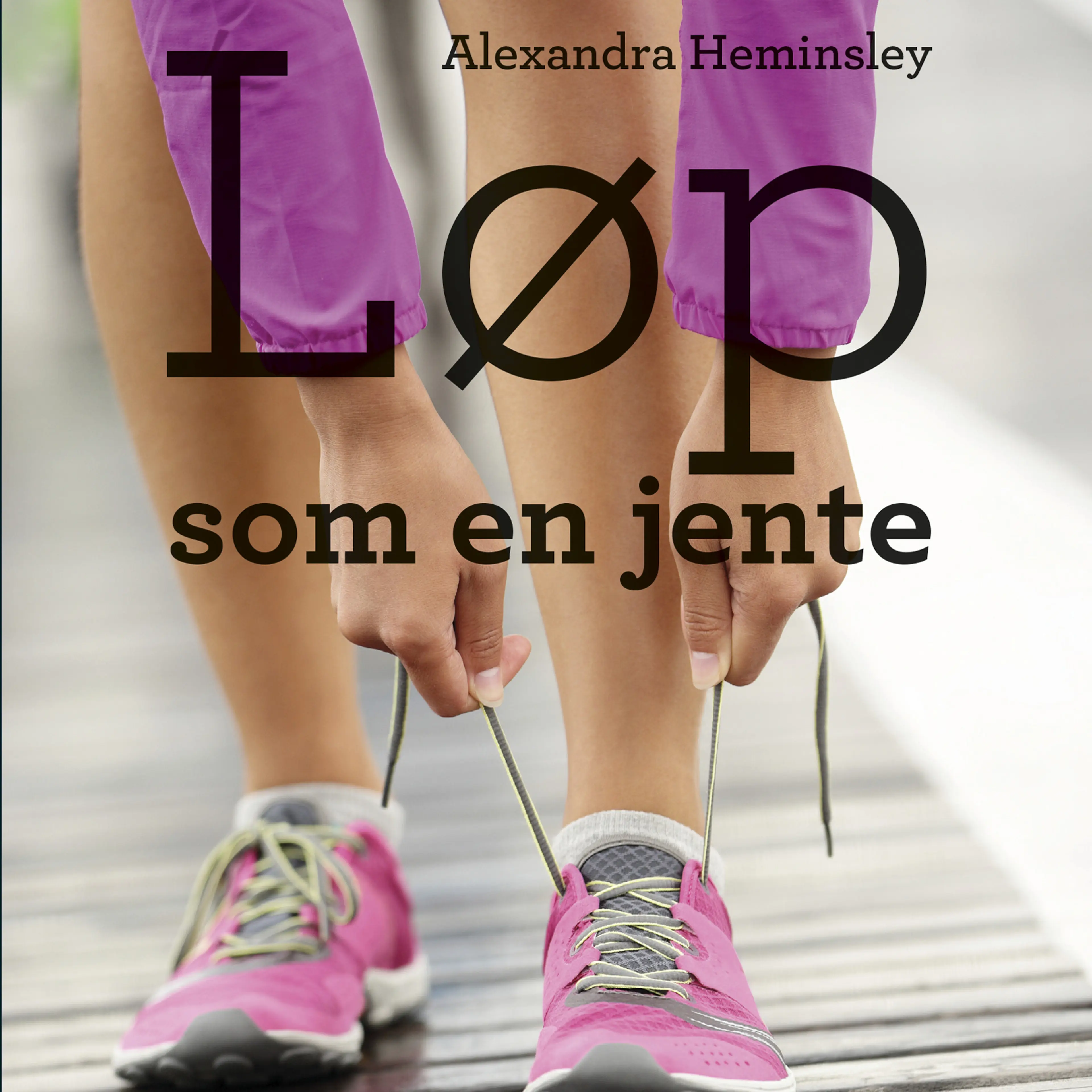 Omslag Løp som en jente - En humoristisk og inspirerende bok om å fullføre maraton av Alexandra Heminsley (Lydbok)