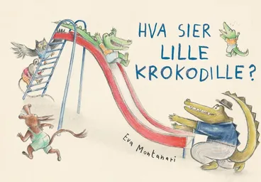 Omslag Hva sier Lille Krokodille? av Eva Montanari (Innbundet)